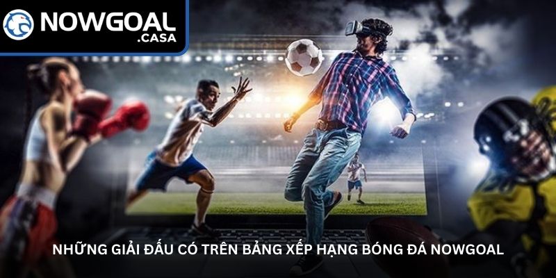 Những giải đấu có trên bảng xếp hạng bóng đá Nowgoal