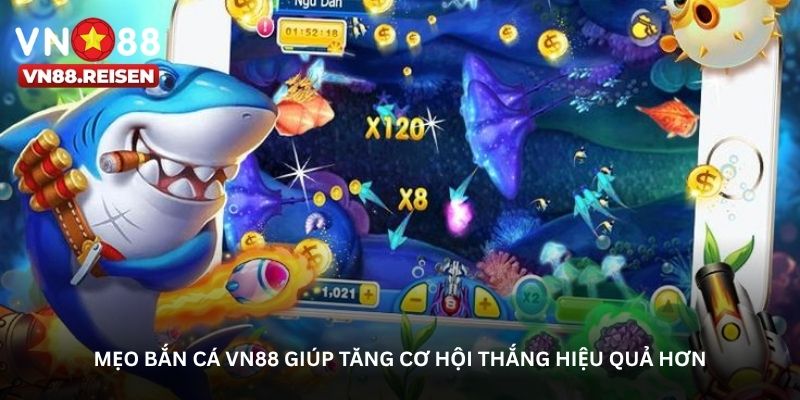 Mẹo bắn cá VN88 giúp tăng cơ hội thắng hiệu quả hơn