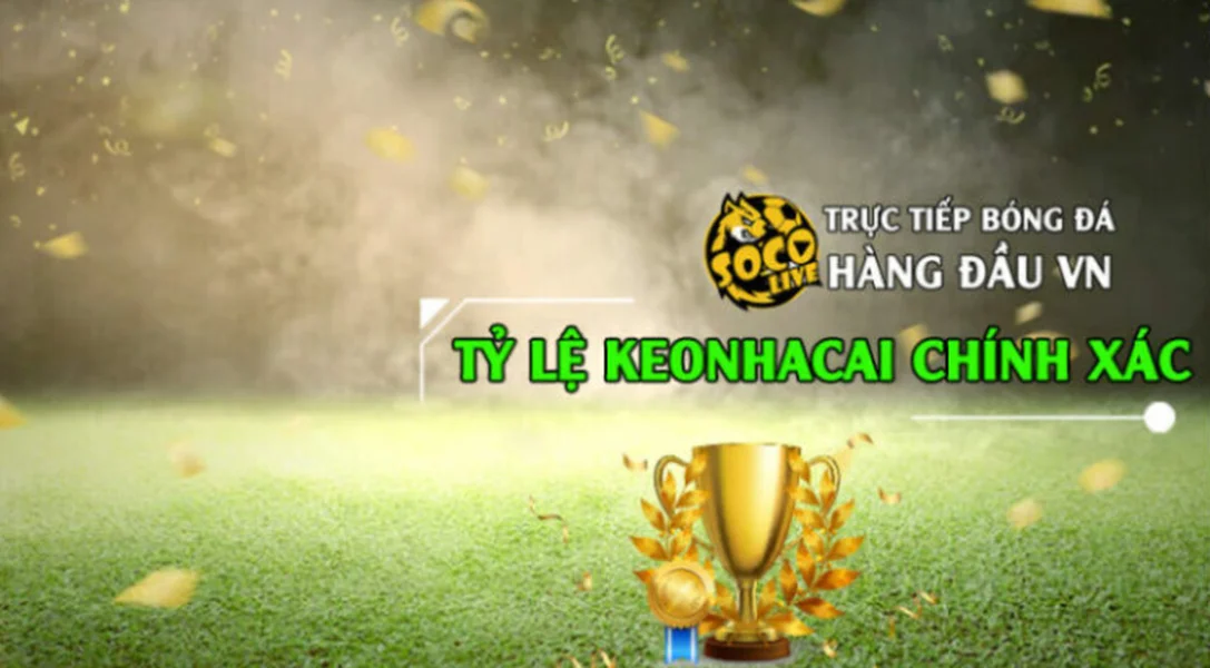 Tỉ lệ keonhacai chính xác